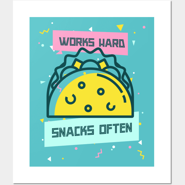 Works Hard, Snacks Often - Taco Edition Wall Art by Camp Happy Hour